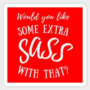 Would you like some extra SASS with that? (white lettering) Sticker